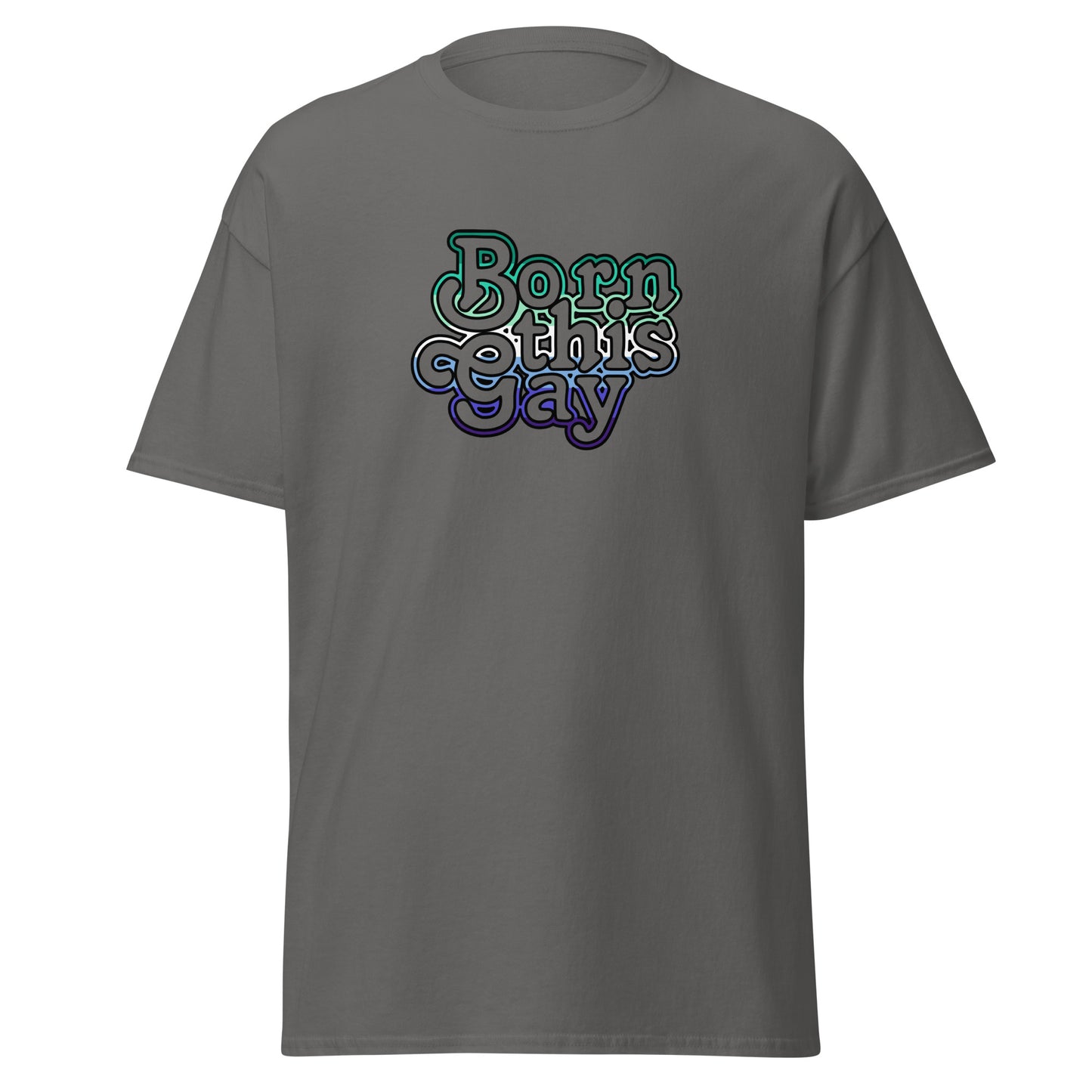 Born this Gay T-Shirt